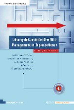 Lösungsfokussiertes Konflikt-Management in Organisationen de Peter Röhrig