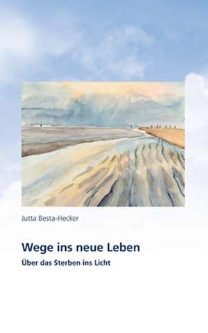 Wege ins neue Leben de Jutta Besta-Hecker