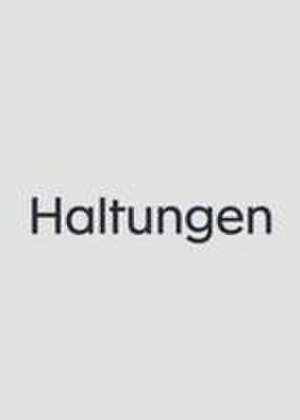 Florian Ebner, Andreas Langfeld (Hg.): Haltungen de Florian Ebner