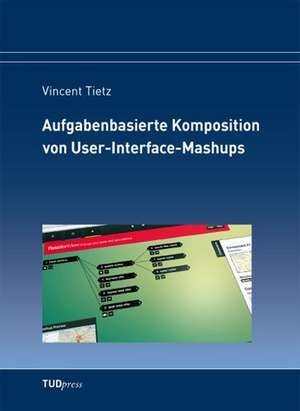Aufgabenbasierte Komposition von User-Interface-Mashups de Vincent Tietz