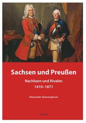 Sachsen und Preußen de Alexander Querengässer