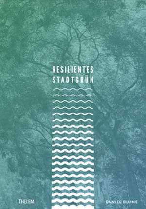 Resilientes Stadtgrün de Daniel Blume