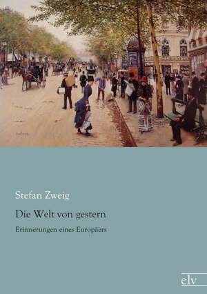 Die Welt von gestern de Stefan Zweig