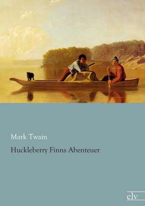 Huckleberry Finns Abenteuer de Mark Twain