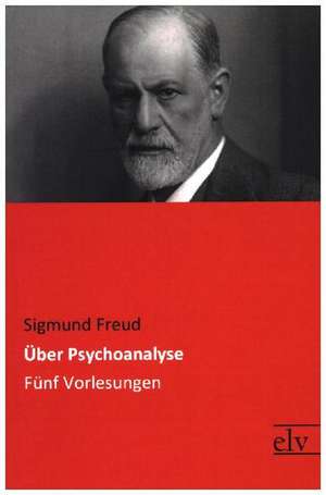 Über Psychoanalyse de Sigmund Freud