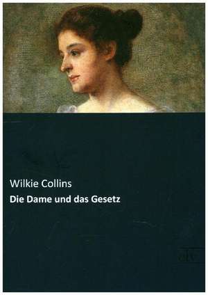 Die Dame und das Gesetz de Wilkie Collins