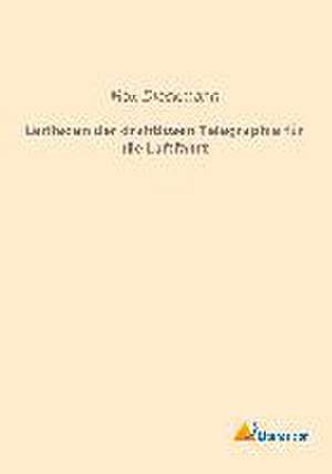 Leitfaden der drahtlosen Telegraphie für die Luftfahrt de Max Dieckmann