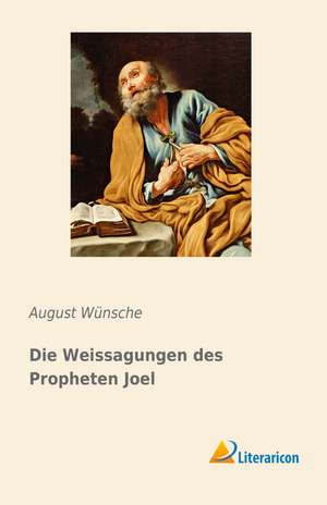 Die Weissagungen des Propheten Joel de August Wünsche