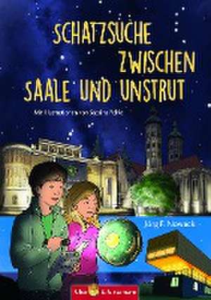 Schatzsuche zwischen Saale und Unstrut - Lilly, Nikolas und die Himmelscheibe von Nebra de Jörg F. Nowack