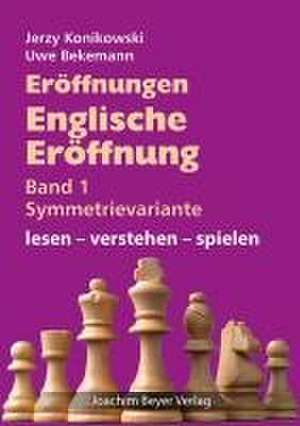 Eröffnungen - Englische Eröffnung Band 1 Symmetrievariante de Jerzy Konikowski