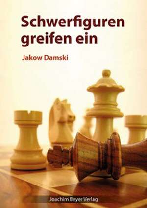 Schwerfiguren greifen ein de Jakow Damski