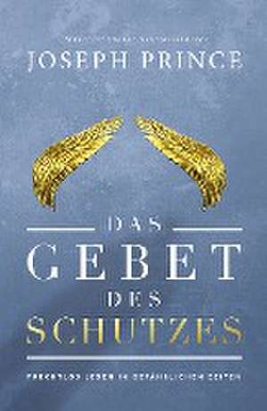 Das Gebet des Schutzes de Joseph Prince