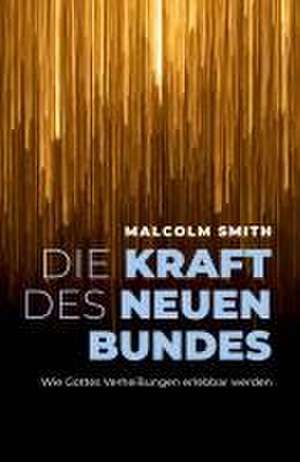 Die Kraft des neuen Bundes de Malcolm Smith