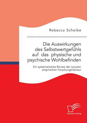 Die Auswirkungen Des Selbstwertgefuhls Auf Das Physische Und Psychische Wohlbefinden