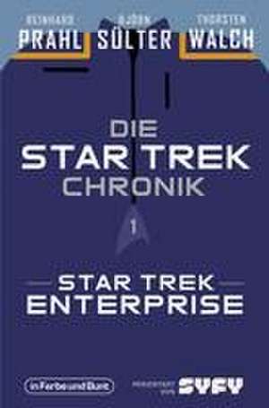 Die Star-Trek-Chronik - Teil 1: Star Trek: Enterprise de Björn Sülter