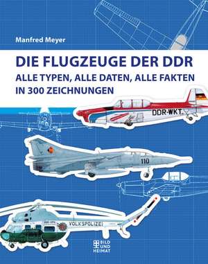 Die Flugzeuge der DDR de Manfred Meyer