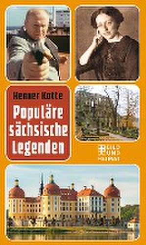 Populäre sächsische Legenden de Henner Kotte