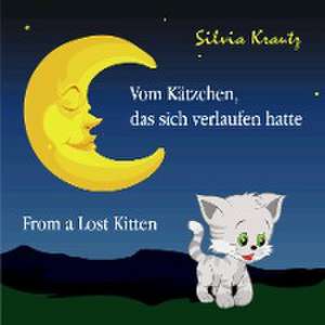 Vom Kätzchen, das sich verlaufen hatte / From a Lost Kitten de Silvia Krautz