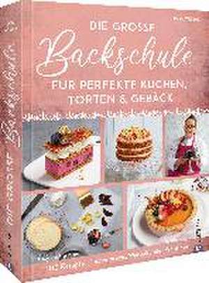 Die große Backschule für perfekte Torten, Kuchen und Gebäck de Beate Wöllstein