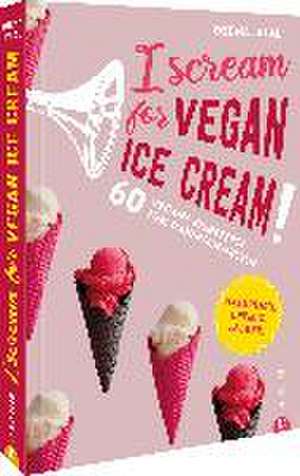 I Scream for Vegan Ice Cream! de Deena Jalal