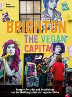 Brighton. The Vegan Capital de Anna Plumbaum