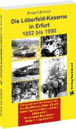 Die LÖBERFELD-KASERNE in Erfurt 1952-1990 de Peter Schreiber