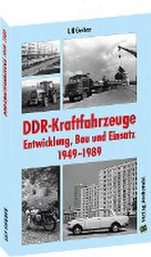 DDR-Kraftfahrzeuge - Entwicklung, Bau und Einsatz 1949-1989 de Gerber Ulf