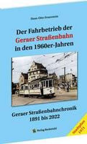 Der Fahrbetrieb der Geraer Straßenbahn in den 1960-iger Jahren de Hans-Otto Feuerstein