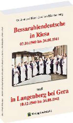 Bessarabiendeutsche in Neustadt an der Riesa und Langenberg bei Gera 1940 - 1941 de Gudrun Blankenburg