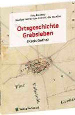 Ortsgeschichte Grabsleben (Kreis Gotha) de Fritz Dürrfeld