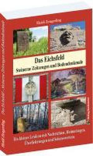 Das Eichsfeld - Steinerne Zeitzeugen und Bodendenkmale de Heidi Zengerlin