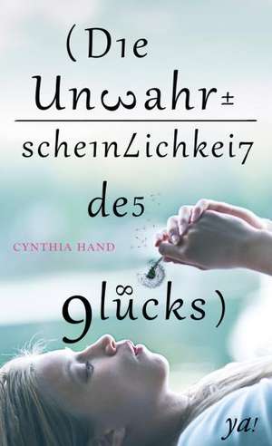 Die Unwahrscheinlichkeit des Glücks de Cynthia Hand