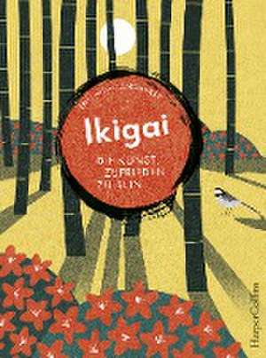 Ikigai - Die Kunst, zufrieden zu sein de Erin Niimi Longhurst