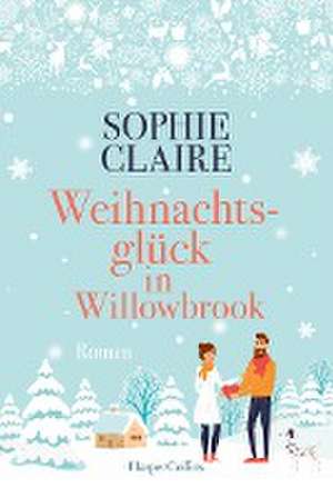 Weihnachtsglück in Willowbrook de Sophie Claire