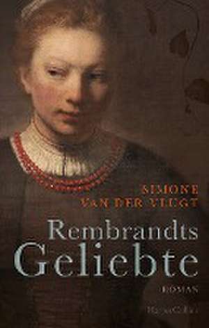 Rembrandts Geliebte de Simone Van Der Vlugt