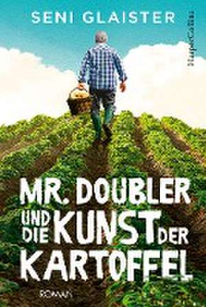 Mr. Doubler und die Kunst der Kartoffel de Seni Glaister