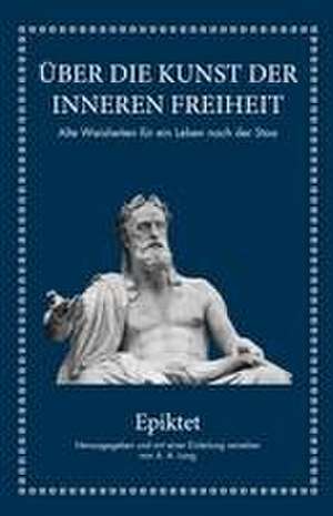 Epiktet: Über die Kunst der inneren Freiheit de Epiktet