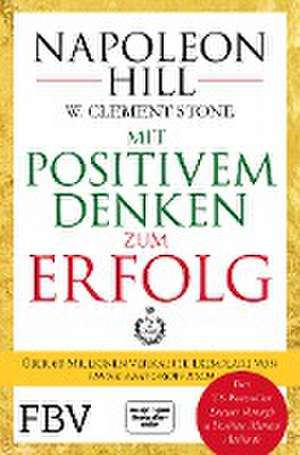 Mit positivem Denken zum Erfolg de Napoleon Hill