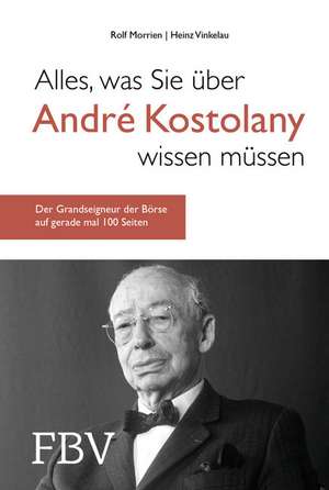 Alles, was Sie über André Kostolany wissen müssen de Rolf Morrien