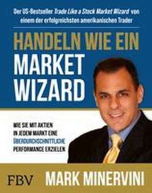 Handeln wie ein Market Wizard de Mark Minervini