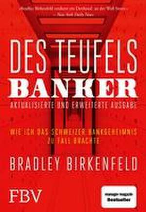 Des Teufels Banker - aktualisierte und erweiterte Ausgabe de Bradley Birkenfeld