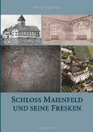 Schloss Maienfeld und seine Fresken de Horst F. Rupp