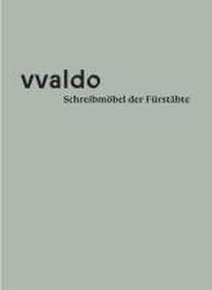 vvaldo - Schreibmöbel der Fürstäbte de Benno Hägeli