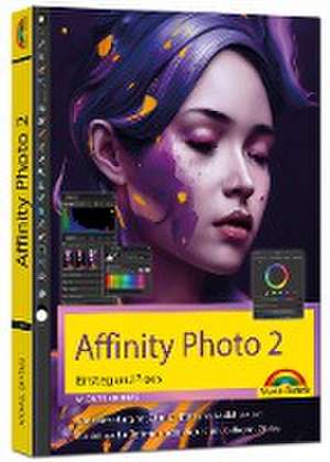 Affinity Photo 2 - Einstieg und Praxis für Windows Version - Die Anleitung Schritt für Schritt zum perfekten Bild de Michael Gradias