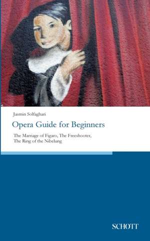 Opera Guide for Beginners de Jasmin Solfaghari