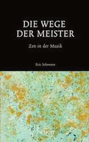 Die Wege der Meister de Eric Schoones