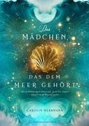 Das Mädchen, das dem Meer gehört de Carolin Herrmann