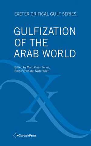 Gulfization of the Arab World de Marc Jones