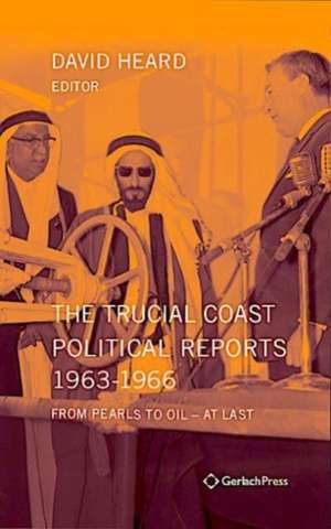 Trucial Coast Political Reports 1963-1966 de David Heard