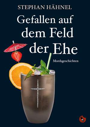Gefallen auf dem Feld der Ehe de Stephan Hähnel